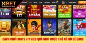 Cách Chơi Slots 777 Hiệu Quả Giúp Cược Thủ Nổ Hũ Dễ Dàng